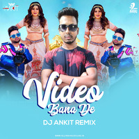 Video Bana De (Remix) - DJ Ankit by Raju Paul