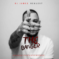 THE BANGER - DJ JAMES REALEST [0707-860-386] by DJ JAMES REALEST✔️