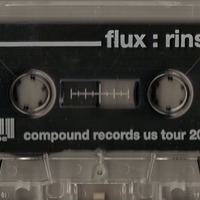 Flux &amp; Rinse - Compound Records US Tour 2000