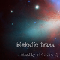 Stalker_dj - Melodic Traxx #1 by Stalker_dj