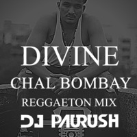 Chal Bombay - DIVINE - DJ Paurush (Reggaeton Mix) by DJ Paurush