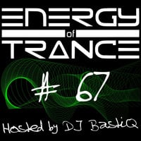 EoTrance #67 - Energy of Trance - hosted by DJ BastiQ by Energy of Trance