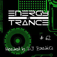 EoTrance #62 - Energy of Trance - hosted by DJ BastiQ by Energy of Trance