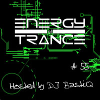 EoTrance #55 - Energy of Trance - hosted by DJ BastiQ by Energy of Trance