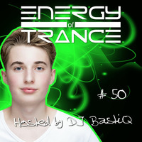 EoTrance #50 - Energy of Trance - hosted by DJ BastiQ by Energy of Trance