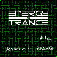 EoTrance #42 - Energy of Trance - hosted by DJ BastiQ by Energy of Trance