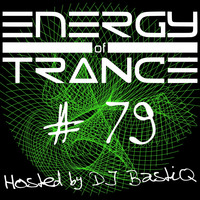 EoTrance #79 - Energy of Trance - hosted by DJ BastiQ by Energy of Trance