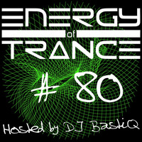 EoTrance #80 - Energy of Trance - hosted by DJ BastiQ by Energy of Trance
