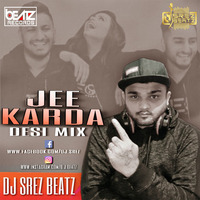 Jee Karda (Desi Mix) DJ SREZ BEATZ (DUBAI) by Beatz Records