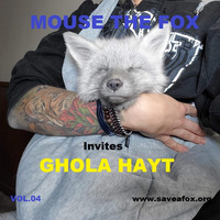 MOUSE THE FOX Invites GHOLA HAYT - VOL.04 - 22.03.2020 by MOUSE THE FOX