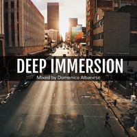 Deep Immersion - Mixed by Domenico Albanese by Domenico Albanese