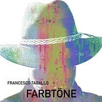 Francesco Tarallo FARBTÖNE by Francesco Tarallo