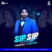 Sip Sip (Punjabi Mix) - Jasmin Sandlas - DJ Mani by Repost Mafia