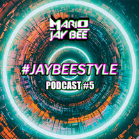 #JayBeeStyle The Podcast #5 by Mario Jay Bee by Mario Jay Bee