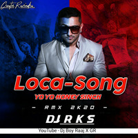 Loca-Yo Yo Honey Singh Rmx Dj RKS 2020 by DJ BOY RAAJ X GR