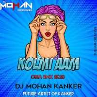 Kolmi Aam (Odia Rmx) - Dj Mohan Kanker 2020 by DJ BOY RAAJ X GR