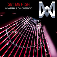 Mobstrep &amp; Chromestatic - Get Me High by Mobstrep