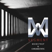 Mobstrep &amp; Chromestatic - Segment by Mobstrep