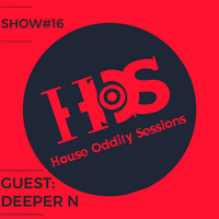 HouseOddityShow#16[Guest By Deeper N] by HouseOdditySession's