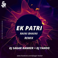 EK PATRI_Dj Sagar Kanker x Dj Yahoo by MUSIC MAFIA . IN