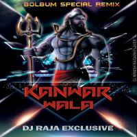 Kanwar Wala Re - Dj Raja Exclusive Rmx by MUSIC MAFIA . IN