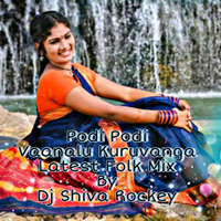 Podi Podi Vaanalu Latest Folk Mix By Dj Shiva Rockey by Dj Shiva Rockey