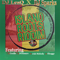 Island Roots Riddim [Official Mixtape] - Dj LesQ x Sparks The Deejay by Sparks The Deejay