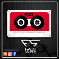 #21 Mixtape - Love this Groove Sessions by Fabio Sobrinho