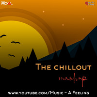 The Chillout mashup 2020 | Vdj Royal | Music - A Feeling by 8D Remixes India