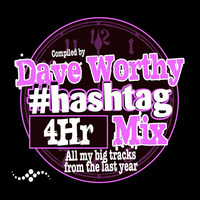 Dave Worthy - #Hashtag 4 Hour (Best of Mix) by daveworthy