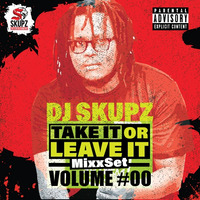 Dj Skupz Take it or leave It Vol #00 2020 by Dj Skupz The Real McCoy