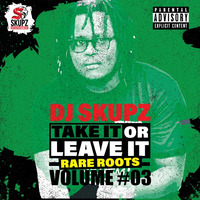 Dj Skupz Take it or leave It Vol #03 Rare Roots 2020 by Dj Skupz The Real McCoy