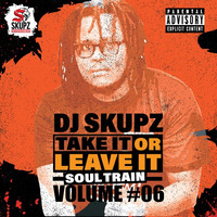 Dj Skupz Take it or leave It Vol #06 Soul Train 2020 by Dj Skupz The Real McCoy