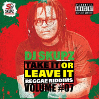 Dj Skupz Take it or leave It Vol #07 Reggae and Riddims 2020 by Dj Skupz The Real McCoy