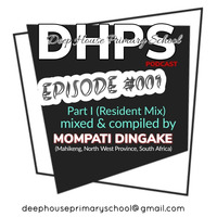 DEEP HOUSE PRIMARY SCHOOL PODCAST - EPISODE #001 -Part I (Resident Mix) - Mixed &amp; Compiled By MOMPATI DINGAKE (Mahikeng, North West Province, South Africa) by DHPS Podcast, 2022