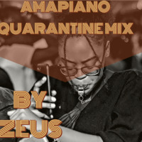 AMAPIANO QUARATINE MIX BY ZEUS by Zeus Bruce