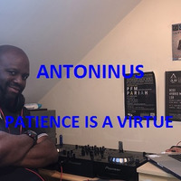 Antoninus -Patience Is A Virtue (Long Play  Soul &amp; Jazz Liquid Funk Mix) No MC's by DJAntoninus (An-Toe-Nine-Us)