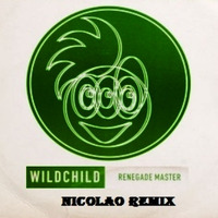 Wild Child - Renegade Master (Nicolao Extented Remix) by Nicolas