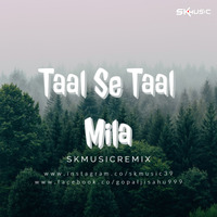 TAAL SE TAAL MILA_REMIX_SK MUSIC by SK MUSIC VFX