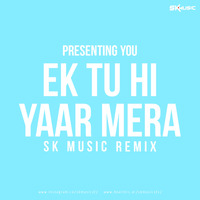 Ek_Tu_Hi_Yaar_Mera_Remix by SK MUSIC VFX