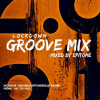 LOCKDOWN GROOVE MIX (MIXED BY EPITOME) 2020 by Epitome DJ