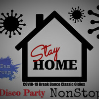 Stay Home Break Dance Classic Oldies Disco Party Nonstop by Dj Dam Stream