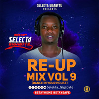 Selekta Gigabyte - Re-Up Mix Vol 9 ( Dance In Your House Edition) by Selekta Gigabyte