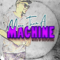 More_Than_A_Machine_Mixed_By_DeeperTune by Deeper-Tune Motshegwa