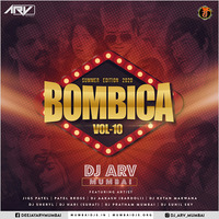 Bombica Vol - 10 (Summer Edition 2020) - DJ ARV (Mumbai)