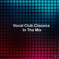 Vocal Club Classics In The Mix by Lasker D'Mello