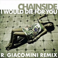 Chainside - I Would Die For You (Ricardo Giacomini Remix) by Ricardo Giacomini