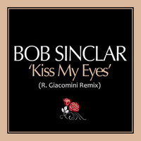 Bob Sinclar - Kiss My Eyes (Ricardo Giacomini Remix) by Ricardo Giacomini