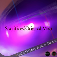 Lutho De Deep, Mrex De Just - Sacrifices(Original Mix) by Mrex De Just