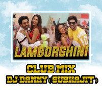 Lamborghini Club Mix ( DJ Danny - Subhajit ) by DJ DANNY OFFICIAL